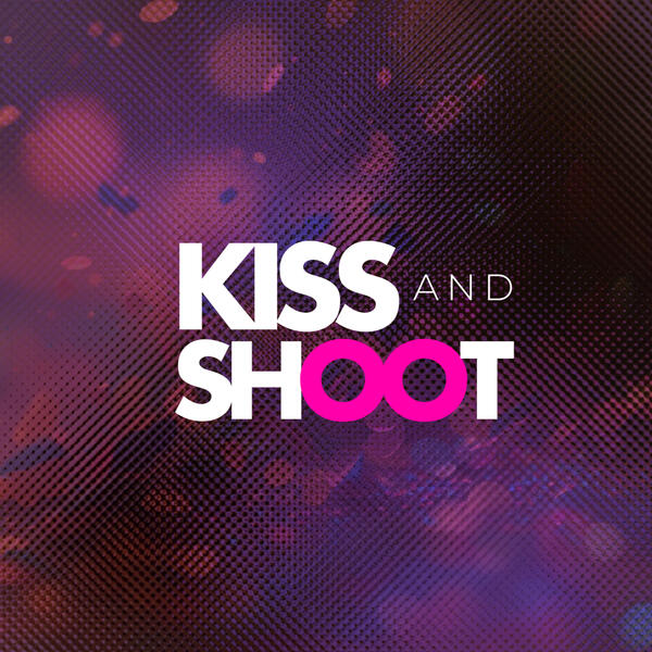 One Kiss, One Shoot
